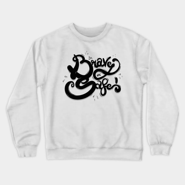 BE BRAVE NOT SAFE Crewneck Sweatshirt by snevi